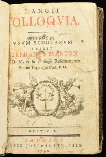 Márton, Stephanus [István]: Langii Colloquia. In usum scholarum. Editio III. Jaurini [Győr], 1798, Typis Josephi Streibig, LXXX+318 p. (Tartalma: A nyelvek' tanításáról. Deák Grammatika. Deák-magyar-német szótár.) Korabeli kartonált papírkötésben, kissé v