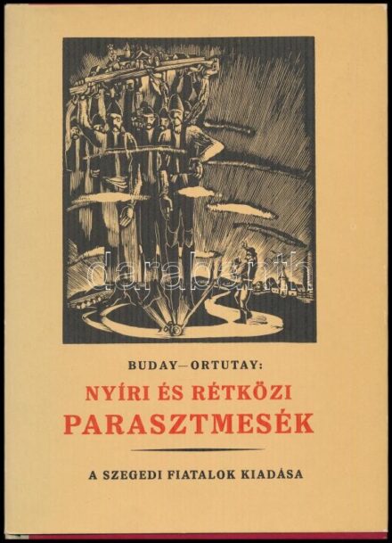 Ortutay Gyula: Nyíri és rétközi parasztmesék. Bevezető tanulmánnyal és jegyzetekkel együtt közli - -. Negyvenöt eredeti fametszettel illusztrálta Buday György. [Oldalszámozáson belül.] A Szegedi Fiatalok Művészeti Kollégiuma 16. kiadványa. Gyoma,1935.,Kne