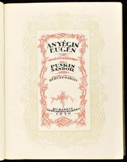 Puskin Sándor: Anyégin Eugén. Regény versekben. Ford.: Bérczy Károly. Krúdy Gyula előszavával, Gara Arnold eredeti rézkarcaival. Bp., 1920, Génius, 238+(2) p. + 8 (rézkarcok) t. Kiadói "D"-kötésben (,,301-400 sorszámu, pótpergament kötésben, angol velin p