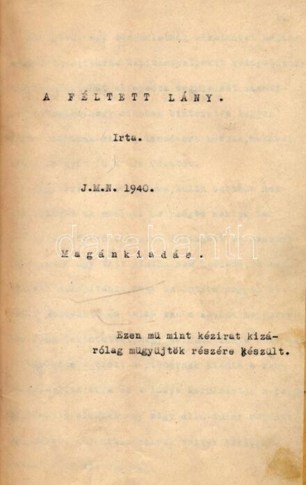 J. M. N.: A féltett lány. hn., 1940, Magánkiadás, 51 p. Gépirat. Papírkötésben. Erotikus, pornográf kiadvány.