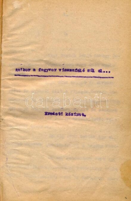 Amikor a fegyver visszafelé sül el... Eredeti kézirat. hn.,én., nyn. Félvászon-kötésben. Erotikus, pornográf témájú gépirat.