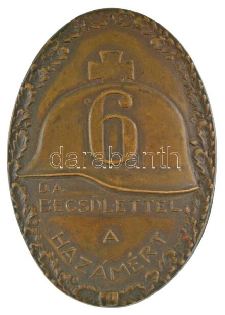 1932-1945. "Becsülettel a Hazámért" a kaposvári és nagyatádi állomáshelyű 6. Magyar Királyi Nagy Lajos király Gyalogezred bronz lemezjelvénye. Az ezred részt vett az erdélyi és délvidéki bevonulásokban. 1942-től, mint a 10. Könnyű Hadosztály alegysége rés