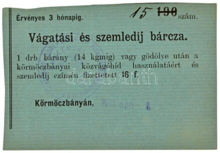 Körmöcbánya 1915. Vágatási és szemledíj bárca, sorszámmal, pecséttel és dátumbélyegzővel ellátva! T:XF hajtatlan, több kisebb hajlás / Hungary / Kremnica (Kremnitz) 1915. Cutting and inspection fee barca, numbered, with seal and date stamp! C:XF unfolded,